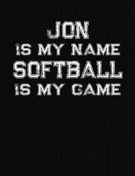 Paperback Jon Is My Name Softball Is My Game: Softball Themed College Ruled Compostion Notebook - Personalized Gift for Jon Book