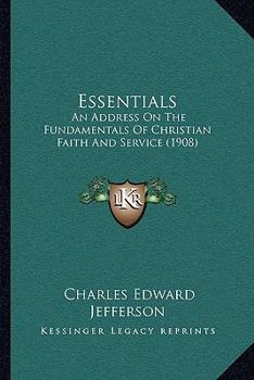 Paperback Essentials: An Address On The Fundamentals Of Christian Faith And Service (1908) Book