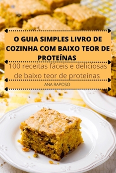 Paperback O Guia Simples Livro de Cozinha Com Baixo Teor de Proteínas [Portuguese] Book