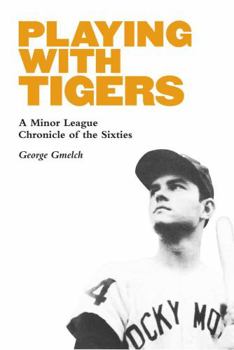 Hardcover Playing with Tigers: A Minor League Chronicle of the Sixties Book