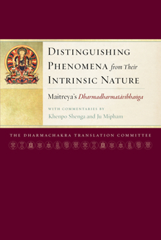 Paperback Distinguishing Phenomena from Their Intrinsic Nature: Maitreya's Dharmadharmatavibhanga with Commentaries by Khenpo Shenga and Ju Miph Am Book