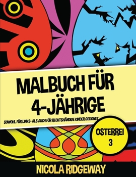 Paperback Malbuch f?r 4-J?hrige (Osterrei 3): Dieses Buch bietet 40 Seiten in Farbe. Dieses Buch soll kleinen Kindern helfen, die Kontrolle ?ber den Stift zu en [German] Book