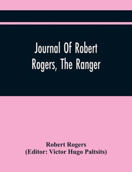 Paperback Journal Of Robert Rogers, The Ranger: On His Expedition For Receiving The Capitulation Of Western French Posts (October 20, 1760, To February 14, 1761 Book