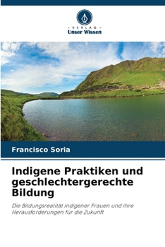 Paperback Indigene Praktiken und geschlechtergerechte Bildung [German] Book