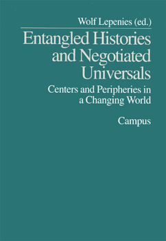 Paperback Entangled Histories and Negotiated Universals: Centers and Peripheries in a Changing World Book