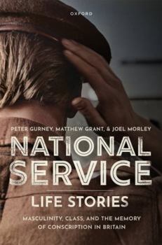 Hardcover National Service Life Stories: Masculinity, Class, and the Memory of Conscription in Britain Book