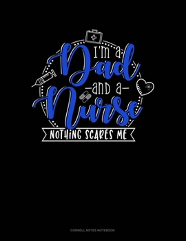 Paperback I Am Dad And A Nurse Nothing Scares Me: Cornell Notes Notebook Book