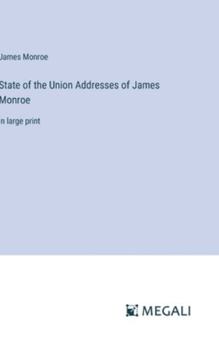 Hardcover State of the Union Addresses of James Monroe: in large print Book