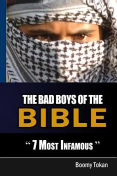 Paperback The Bad Boys Of The Bible "7 Most Infamous " Book