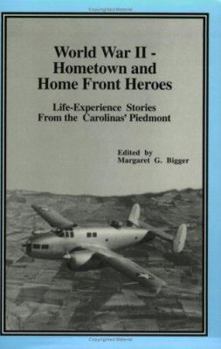 Paperback World War II - Hometown and Home Front Heroes: Life-Experience Stories from the Carolinas' Piedmont Book