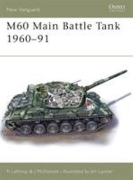 M60 Main Battle Tank 1960-1991 (New Vanguard, 85) - Book #85 of the Osprey New Vanguard