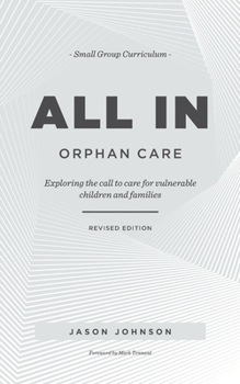 Paperback ALL IN Orphan Care: Exploring the Call to Care for Vulnerable Children and Families Book