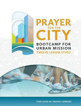 Paperback Prayer for the City Bootcamp for Urban Mission: 12 Week Course Book