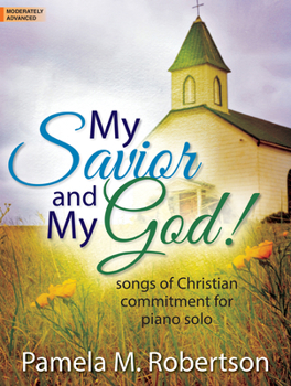 Paperback My Savior and My God!: Songs of Christian Commitment for Piano Solo Book