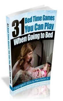Paperback 31 Bed Time Games: You Can Play When Going to Bed. Book