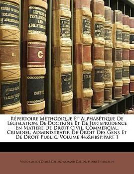 Paperback Repertoire Methodique Et Alphabetique de Legislation, de Doctrine Et de Jurisprudence En Matiere de Droit Civil, Commercial, Criminel, Administratif, [French] Book