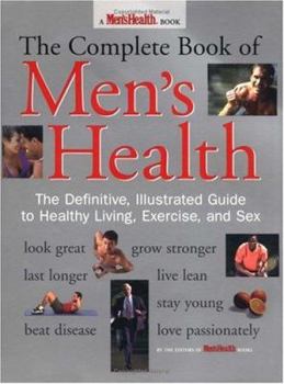Paperback The Complete Book of Men's Health: The Definitive, Illustrated Guide to Healthy Living, Exercise, and Sex Book