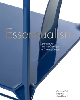Hardcover Essensualism: Shang Xia and the Craft Spirit of Chinese Design Book