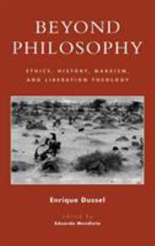 Hardcover Beyond Philosophy: Ethics, History, Marxism, and Liberation Theology Book