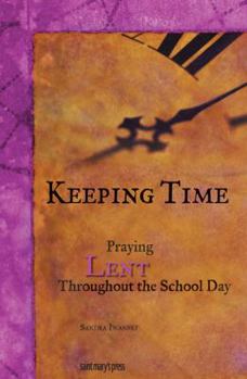 Paperback Keeping Time: Praying Lent Throughout the School Day Book