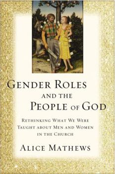 Paperback Gender Roles and the People of God: Rethinking What We Were Taught about Men and Women in the Church Book
