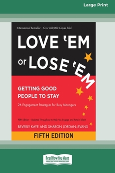 Paperback Love 'Em or Lose 'Em: Getting Good People to Stay (Fifth Edition) [16 Pt Large Print Edition] Book