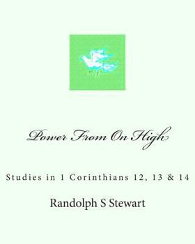 Paperback Power From On High: Studies in 1 Corinthians 12, 13 & 14 Book