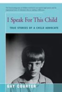 Paperback I Speak for This Child: True Stories of a Child Advocate Book