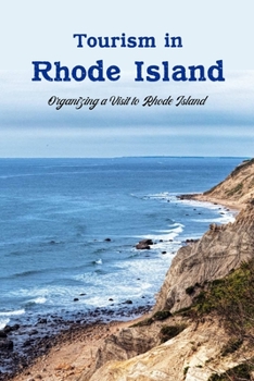 Paperback Tourism in Rhode Island: Organizing a Visit to Rhode Island: Making Travel Plans for Rhode Island. Book