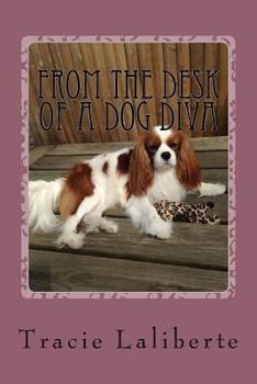 Paperback From the Desk of a Dog Diva: Furballs of Fun by a Fido Fanatic Book