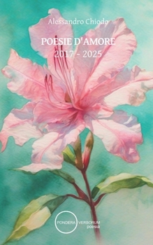 Paperback Poesie d'Amore: 2017 - 2025 [Italian] Book