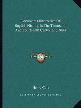 Paperback Documents Illustrative Of English History In The Thirteenth And Fourteenth Centuries (1844) Book