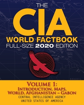 The CIA World Factbook Volume 1 - Full-Size 2020 Edition: Giant Format, 600+ Pages: The #1 Global Reference, Complete & Unabridged - Vol. 1 of 3, ... Gabon (Carlile Intelligence Library)