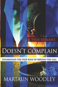 A True Servant Doesn't Complain: Understand The True Role Of Serving The Call