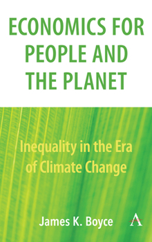 Paperback Economics for People and the Planet: Inequality in the Era of Climate Change Book