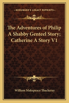 The Adventures of Philip A Shabby Genteel Story; Catherine A Story V1