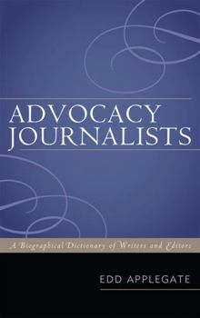 Hardcover Advocacy Journalists: A Biographical Dictionary of Writers and Editors Book