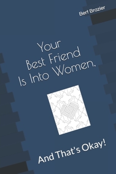 Paperback Your Best Friend Is Into Women, And That's Okay! Book