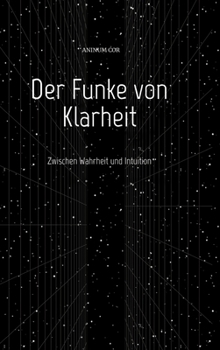 Der Funke von Klarheit: Zwischen Wahrheit und Intuition