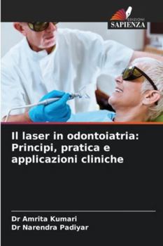 Il laser in odontoiatria: Principi, pratica e applicazioni cliniche