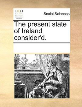 Paperback The present state of Ireland consider'd. Book