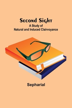 Paperback Second Sight: A Study of Natural and Induced Clairvoyance Book