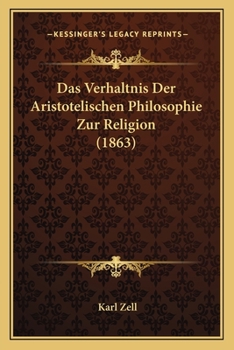 Paperback Das Verhaltnis Der Aristotelischen Philosophie Zur Religion (1863) [German] Book