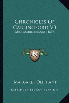 Paperback Chronicles Of Carlingford V3: Miss Marjoribanks (1897) Book