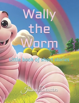 Paperback Wally the Worm: Little book of short stories Book