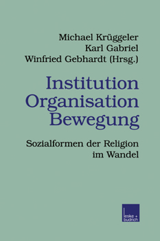 Paperback Institution Organisation Bewegung: Sozialformen Der Religion Im Wandel [German] Book