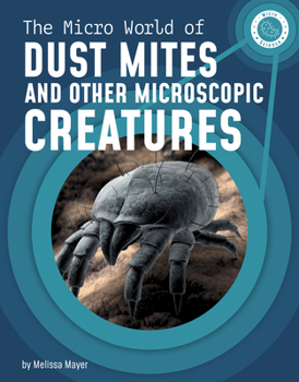 Hardcover The Micro World of Dust Mites and Other Microscopic Creatures Book