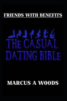 Paperback Friends With Benefits 101: The Casual Dating Bible (Men's Edition) Book