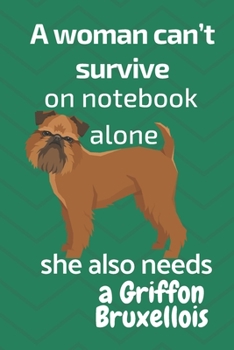 A woman can't survive on notebook alone she also needs a Griffon Bruxellois: For Griffon Bruxellois Dog Fans