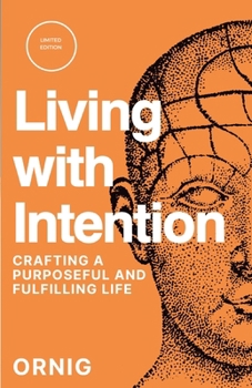 Paperback Living with Intention: Crafting a Purposeful and Fulfilling Life Book